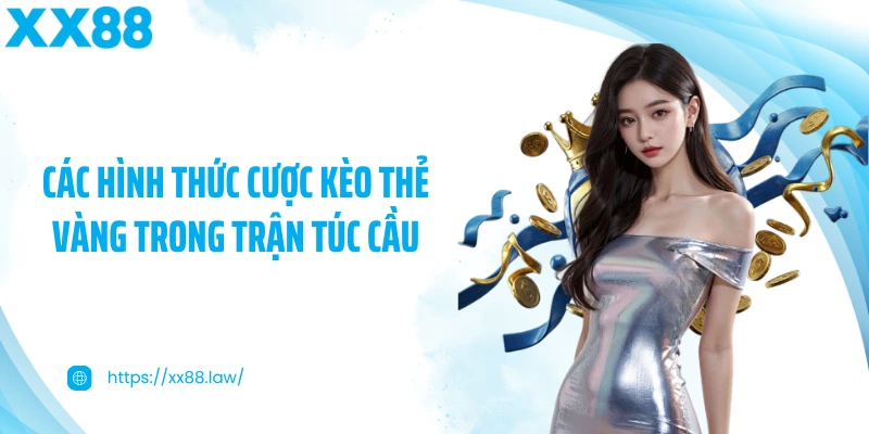 Các hình thức cược kèo thẻ vàng trong trận túc cầu