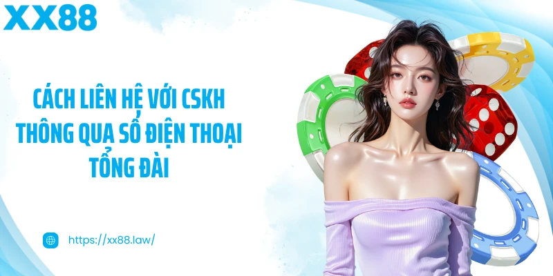 Cách liên hệ với CSKH thông qua số điện thoại tổng đài