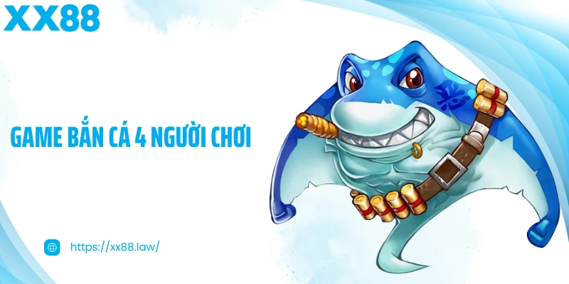 game bắn cá 4 người chơi
