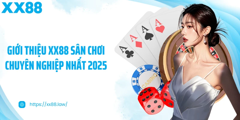 Giới thiệu XX88 sân chơi chuyên nghiệp nhất 2025 
