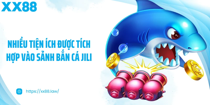 Nhiều tiện ích được tích hợp vào sảnh bắn cá JILI