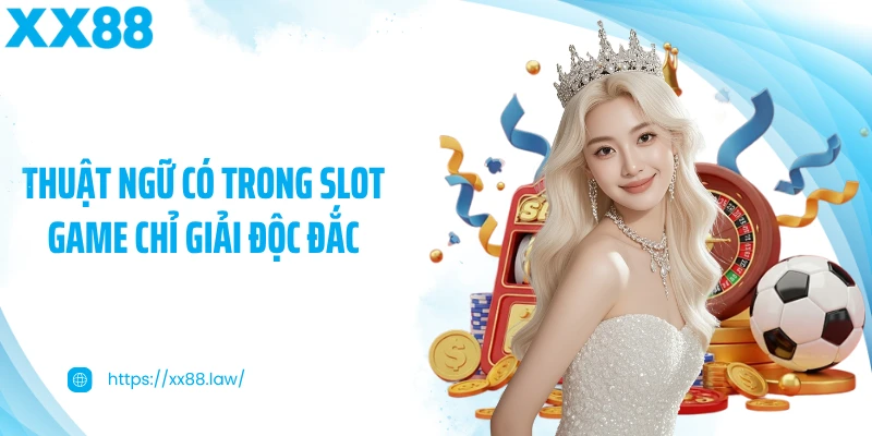 Thuật ngữ có trong slot game chỉ giải độc đắc